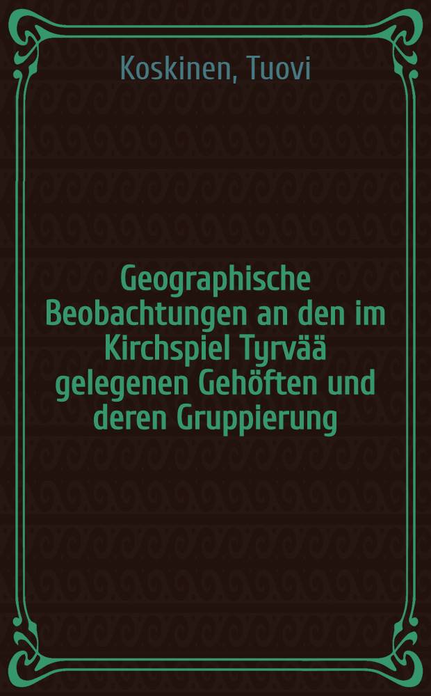 Geographische Beobachtungen an den im Kirchspiel Tyrvää gelegenen Gehöften und deren Gruppierung