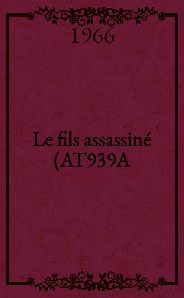 Le fils assassiné (AT939A) : Étude d'un thème légendaire