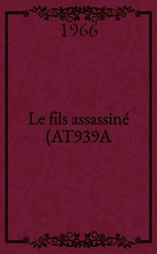 Le fils assassiné (AT939A) : Étude d'un thème légendaire