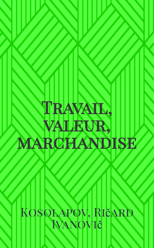 Travail, valeur, marchandise : Socialisme: questions de la théorie