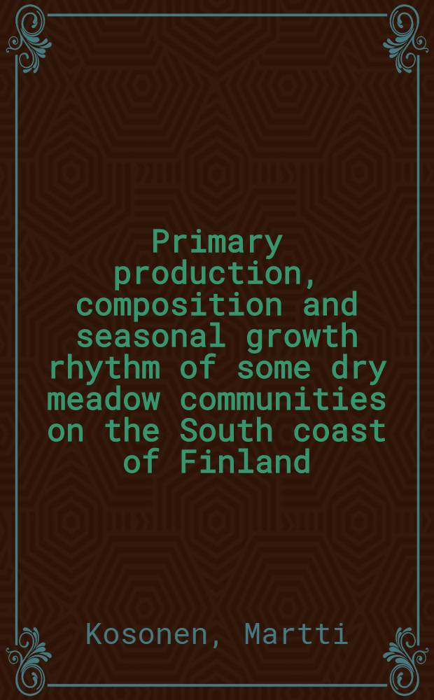 Primary production, composition and seasonal growth rhythm of some dry meadow communities on the South coast of Finland