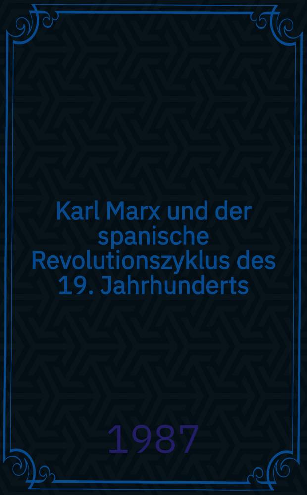 Karl Marx und der spanische Revolutionszyklus des 19. Jahrhunderts