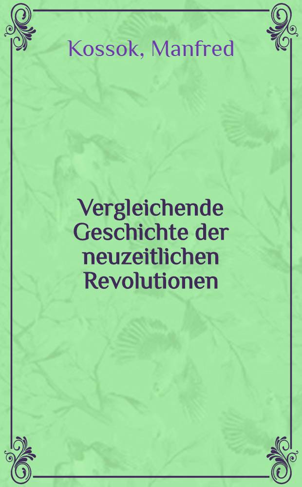 Vergleichende Geschichte der neuzeitlichen Revolutionen : Methodologische u. empirische Forschungsprobleme