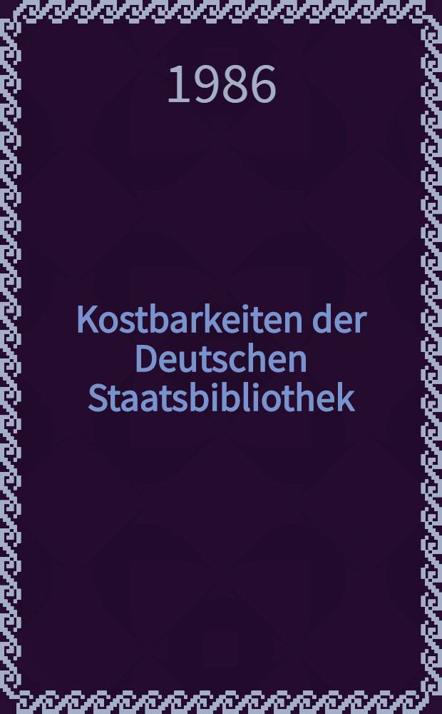 Kostbarkeiten der Deutschen Staatsbibliothek