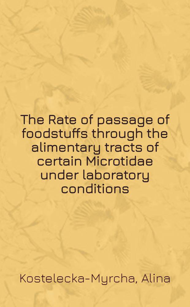 The Rate of passage of foodstuffs through the alimentary tracts of certain Microtidae under laboratory conditions