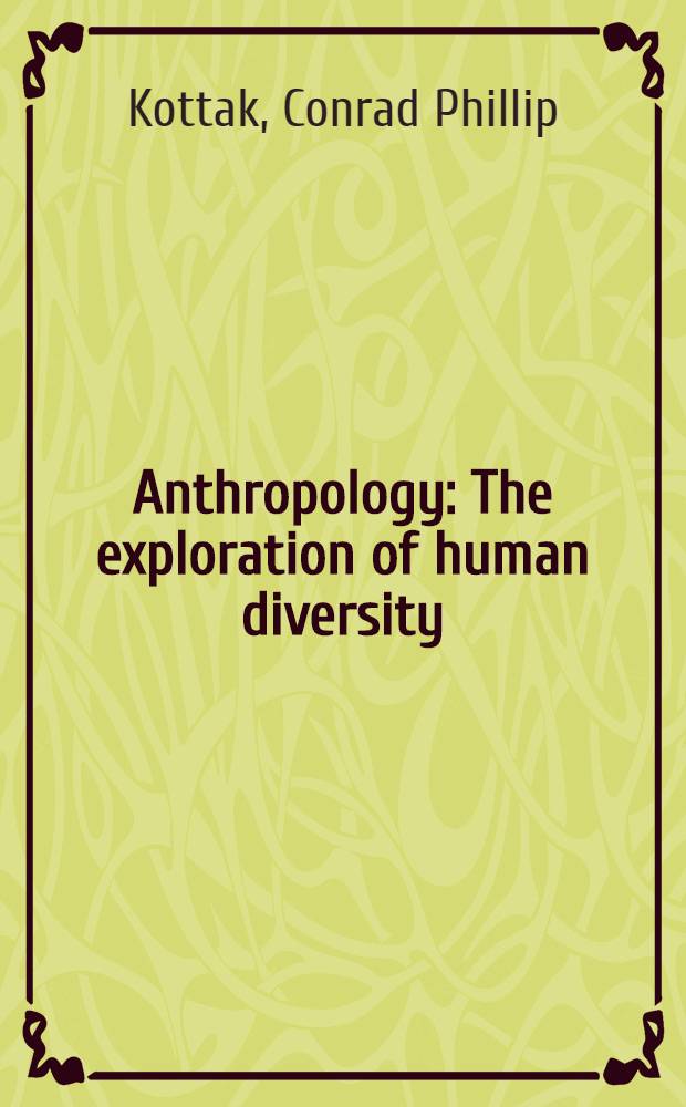 Anthropology : The exploration of human diversity