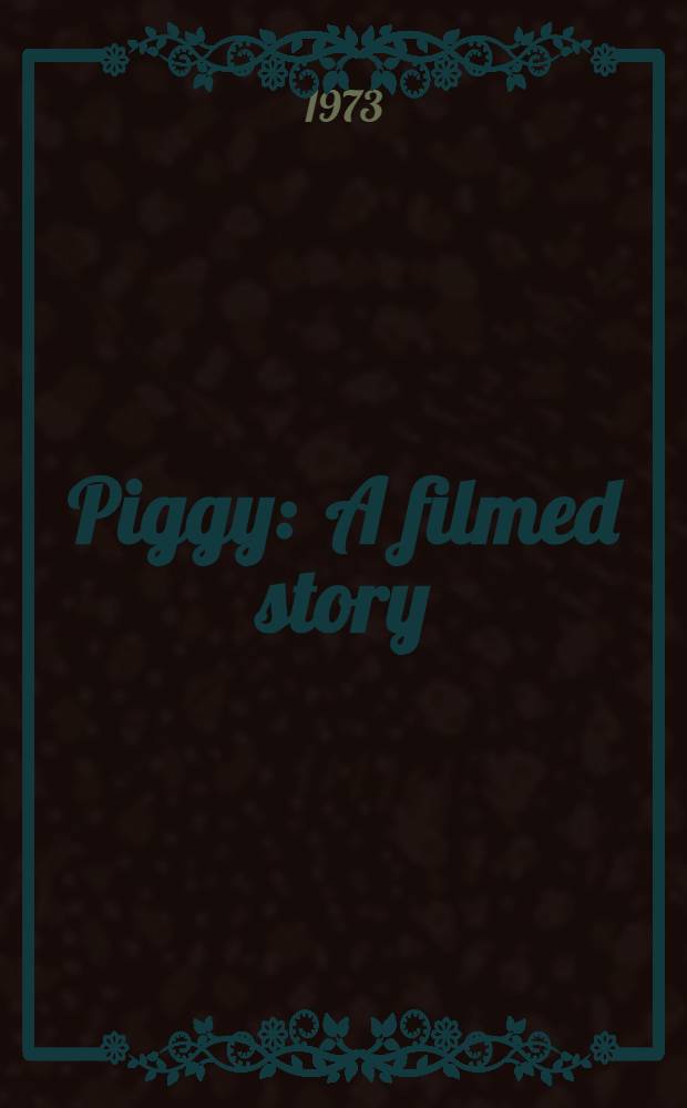 Piggy : A filmed story