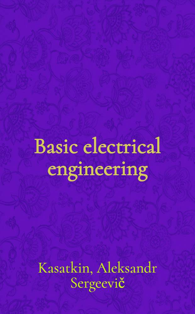 Basic electrical engineering : Transl. from the Russ