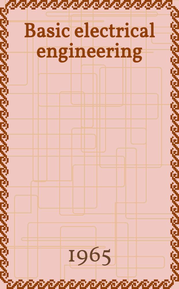 Basic electrical engineering : Transl. from the Russ.