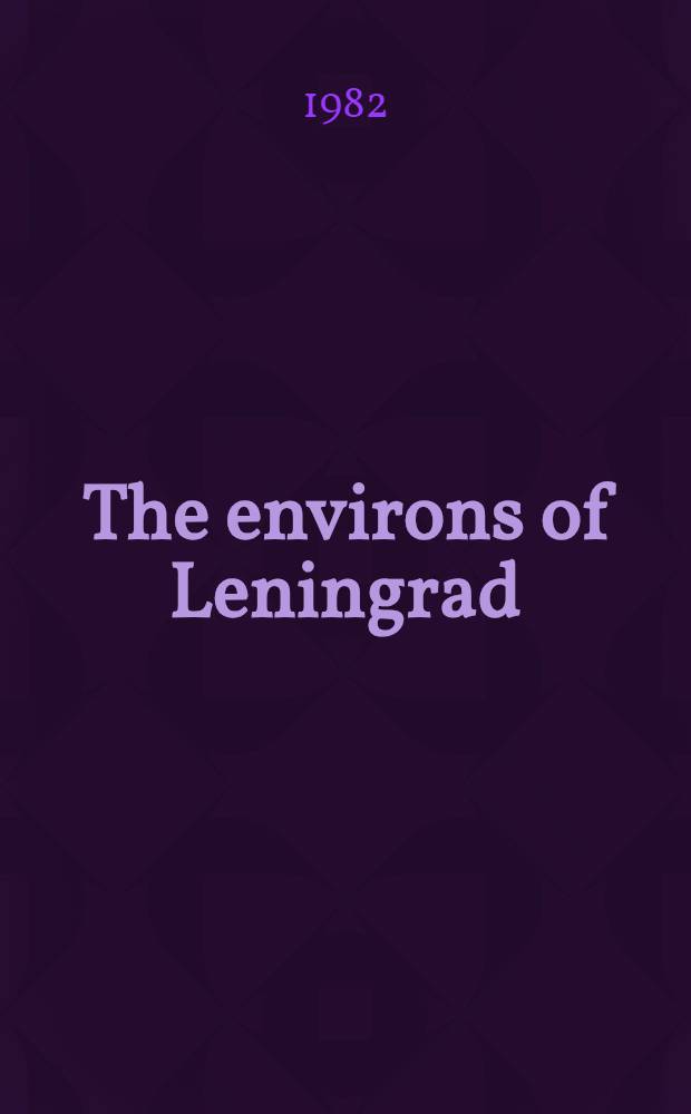 The environs of Leningrad : A guide