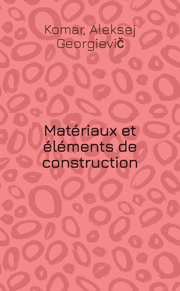 Matériaux et éléments de construction