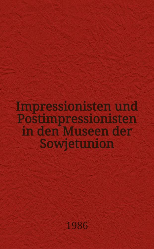Impressionisten und Postimpressionisten in den Museen der Sowjetunion : Album