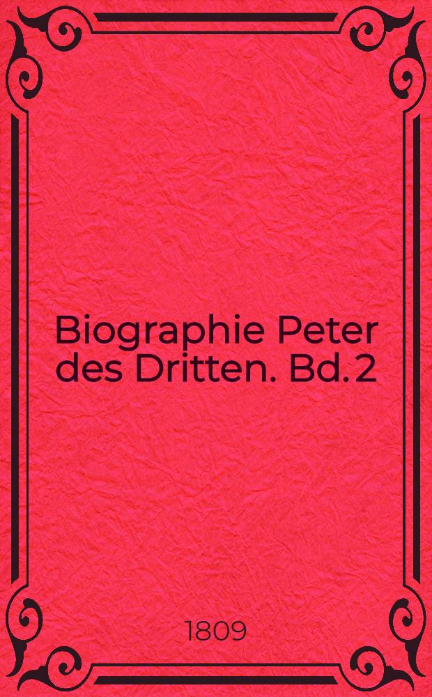 Biographie Peter des Dritten. Bd. 2