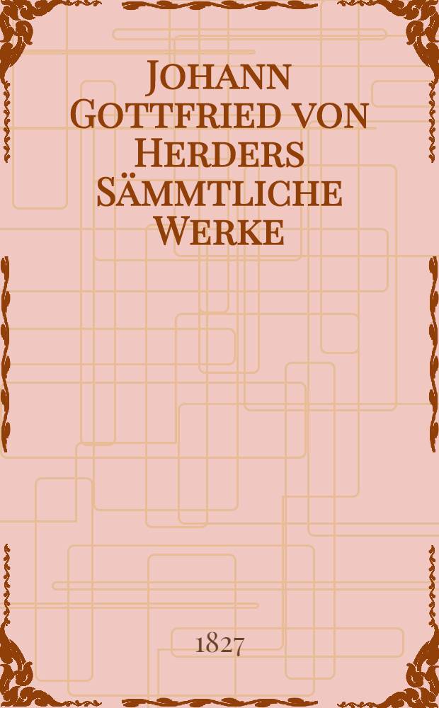 Johann Gottfried von Herders Sämmtliche Werke : Zur Religion und Theologie