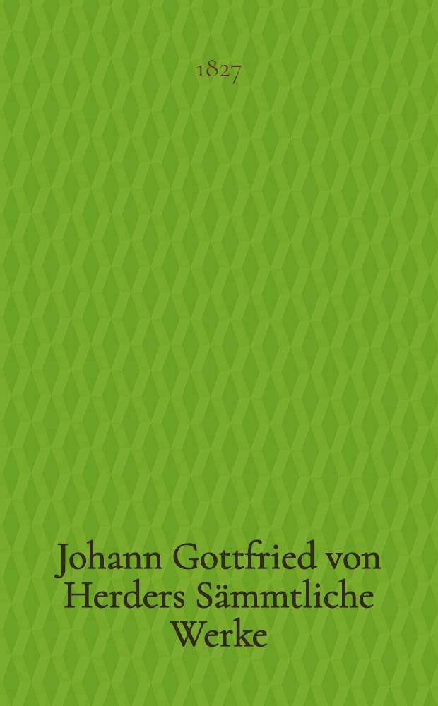 Johann Gottfried von Herders Sämmtliche Werke : Zur Religion und Theologie. Th. 5 : Älteste Urkunde des Menschengeschlechts