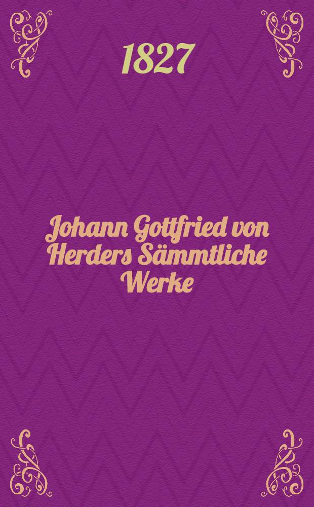 Johann Gottfried von Herders Sämmtliche Werke : Zur Religion und Theologie. Th. 6 : Älteste Urkunde des Menschengeschlechts