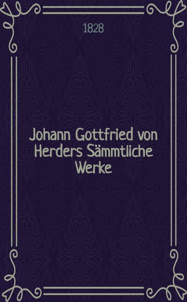 Johann Gottfried von Herders S&auml;mmtliche Werke : Zur Religion und Theologie. Th. 10 : Christliche Reden und Homilier