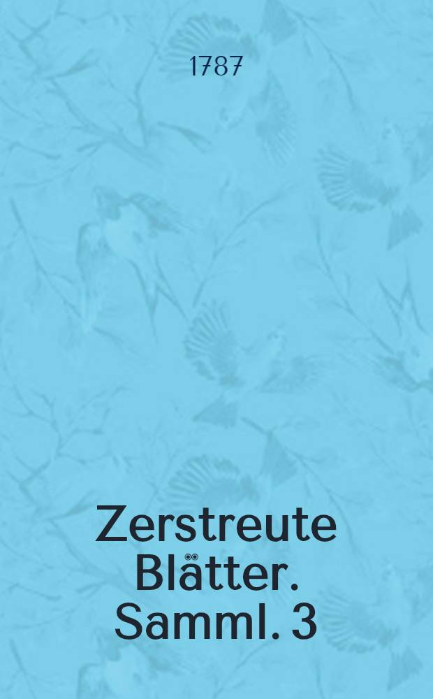 Zerstreute Blätter. Samml. 3