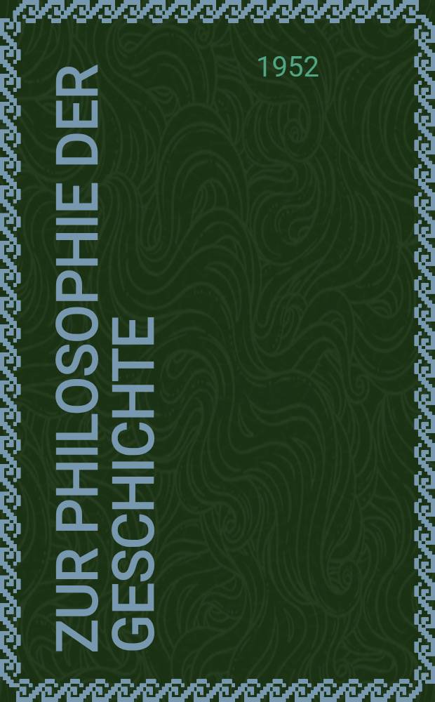 Zur Philosophie der Geschichte : Eine Auswahl in 2 Bänden