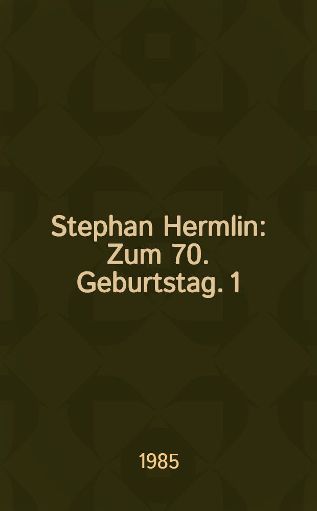 Stephan Hermlin : Zum 70. Geburtstag. 1 : Bibliographie