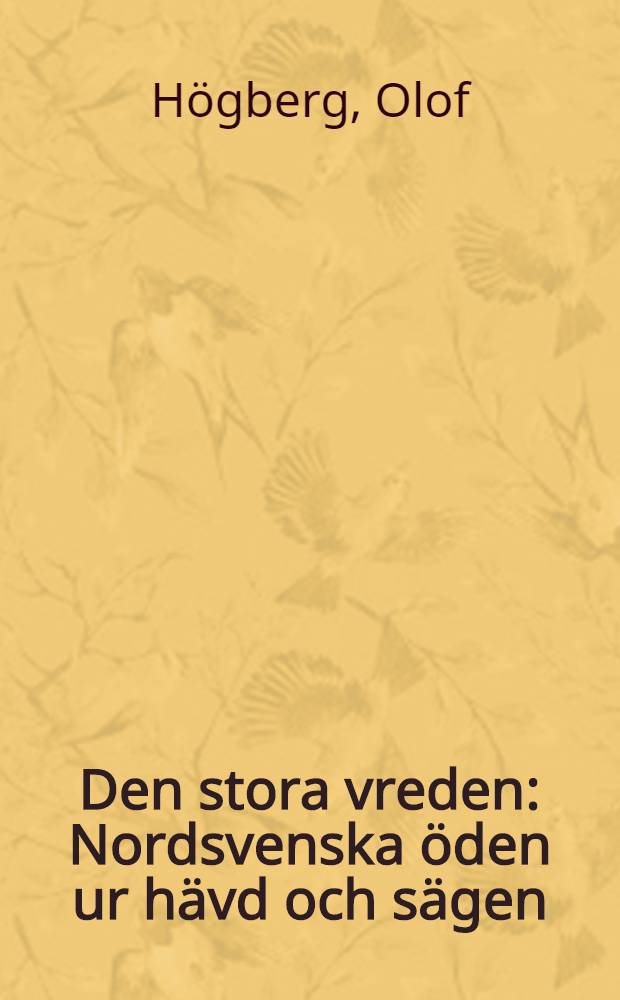 Den stora vreden : Nordsvenska &ouml;den ur h&auml;vd och s&auml;gen