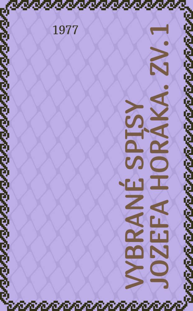 Vybran&eacute; spisy Jozefa Hor&aacute;ka. Zv. 1 : N&aacute;vraty