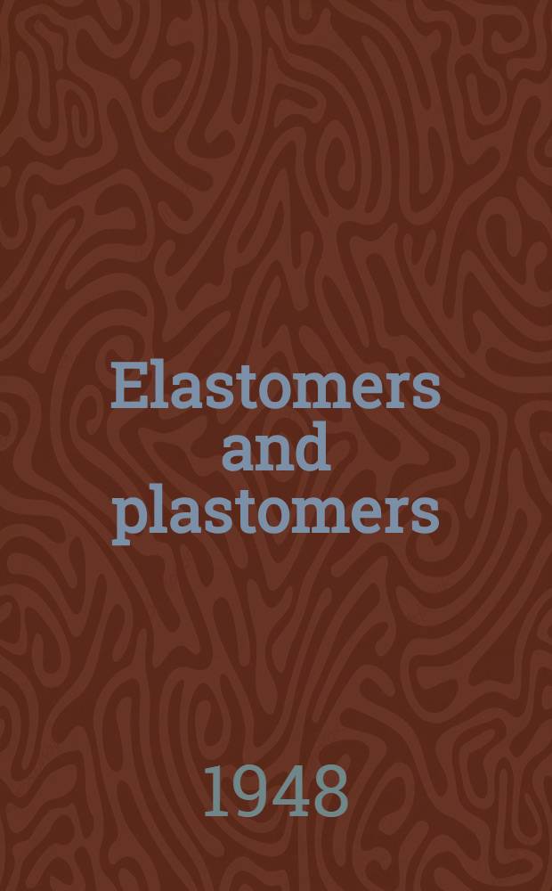Elastomers and plastomers : Their chemistry, physics and technology. Vol. 3 : Testing and analysis; tabulation of properties