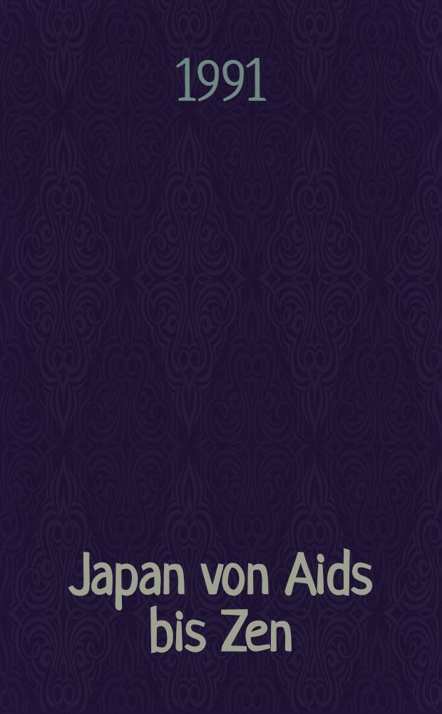 Japan von Aids bis Zen : Ref. des 8 ten Japanologentages vom 26. bis 28. Sept. 1990 in Wien