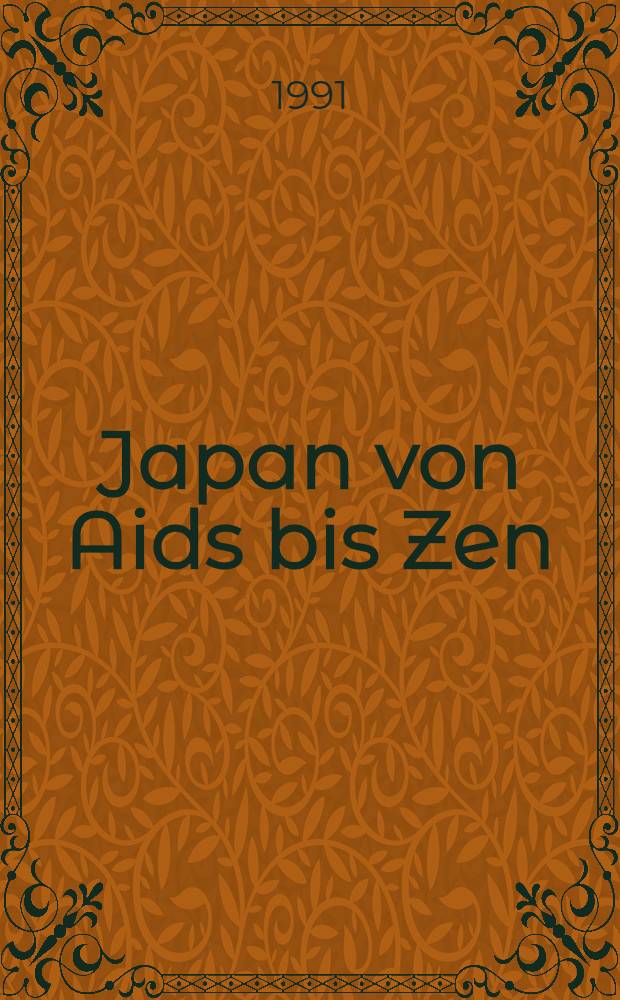 Japan von Aids bis Zen : Ref. des 8 ten Japanologentages vom 26. bis 28. Sept. 1990 in Wien. T. 2