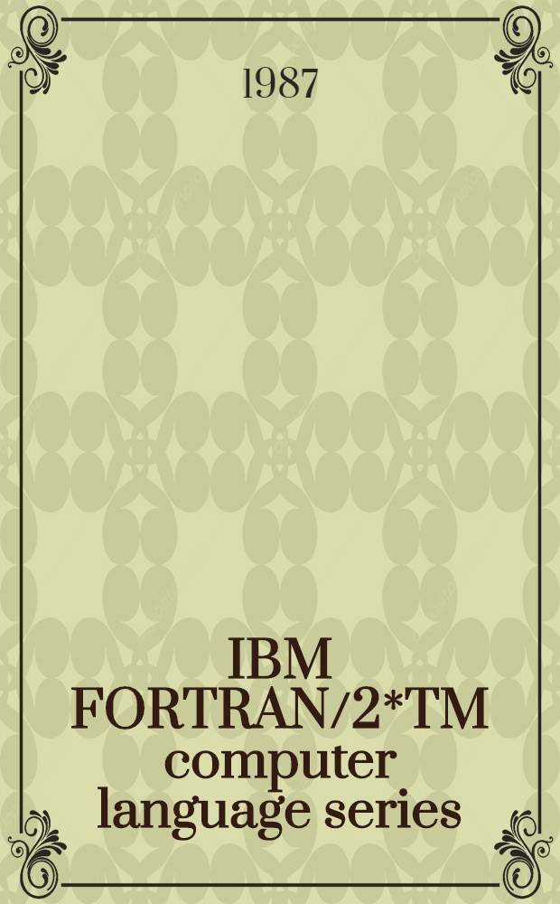IBM FORTRAN/2*TM computer language series : Progr. family