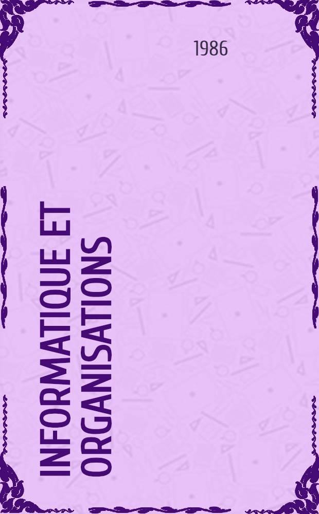 Informatique et organisations : Actes du Colloque de Nivelles "L'ordinateur, l'homme et l'organisation"
