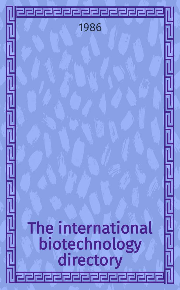 The international biotechnology directory : Products, companies, research and organizations