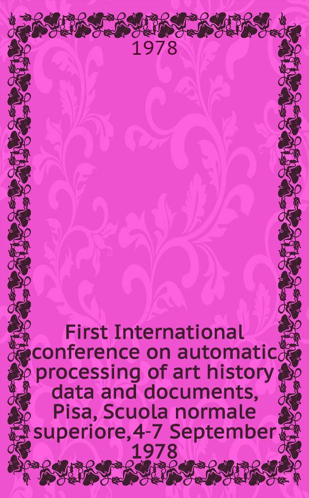 First International conference on automatic processing of art history data and documents, Pisa, Scuola normale superiore, 4-7 September 1978 : Conference trans. 1