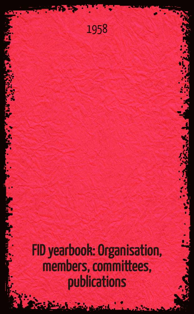 FID yearbook : Organisation, members, committees, publications
