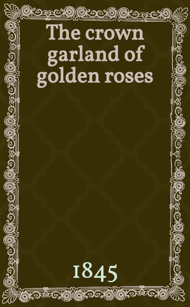 The crown garland of golden roses: consisting of ballads and songs. P. 2