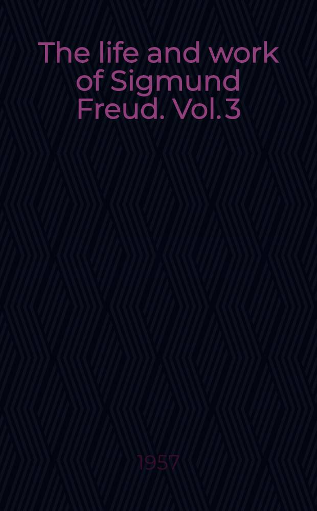 The life and work of Sigmund Freud. Vol. 3 : The last phase, 1919-1939