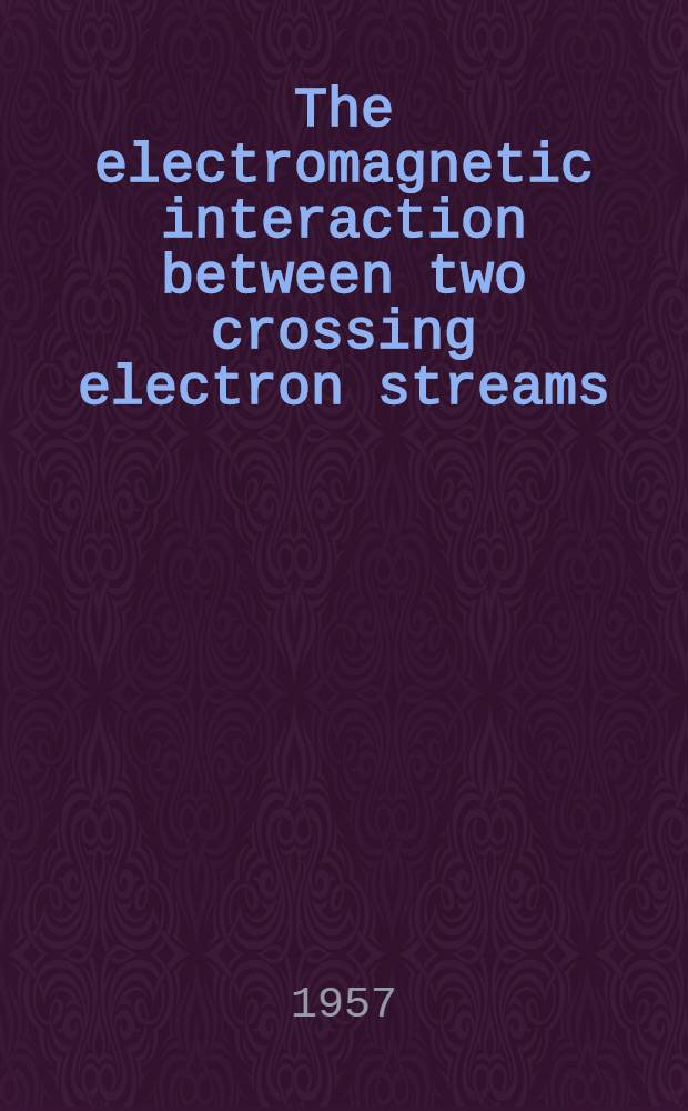 The electromagnetic interaction between two crossing electron streams