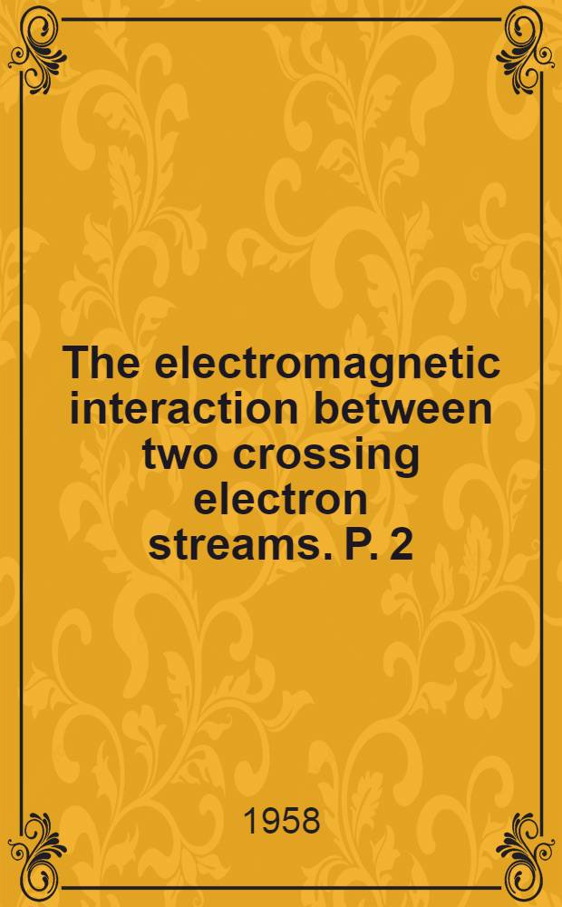 The electromagnetic interaction between two crossing electron streams. P. 2
