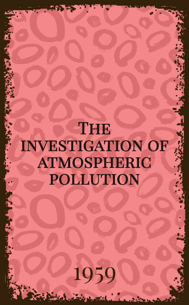 The investigation of atmospheric pollution : Research and observations in the year ... Report 30 : ... ended 31st March, 1957