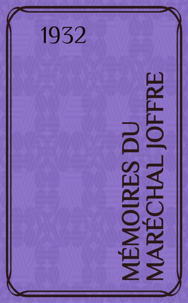Mémoires du maréchal Joffre (1910-1917)