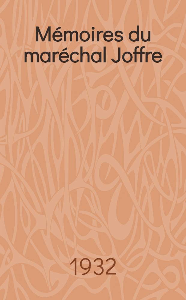 Mémoires du maréchal Joffre (1910-1917). T. 2