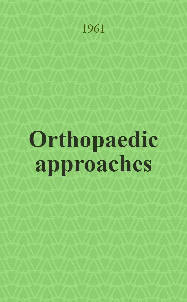 Orthopaedic approaches: a stereographic manual. Section 1 : Lower extremity