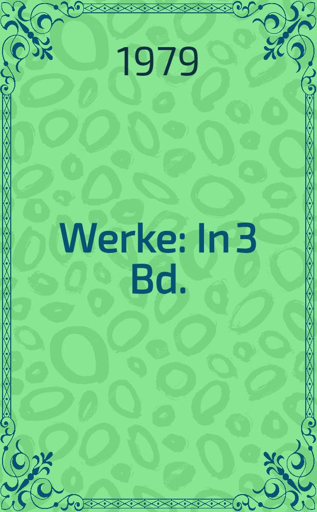 [Werke : In 3 Bd.