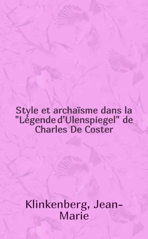 Style et archaïsme dans la "Légende d'Ulenspiegel" de Charles De Coster
