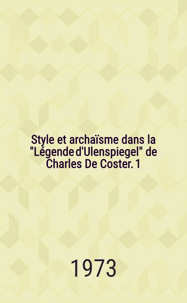 Style et archaïsme dans la "Légende d'Ulenspiegel" de Charles De Coster. 1