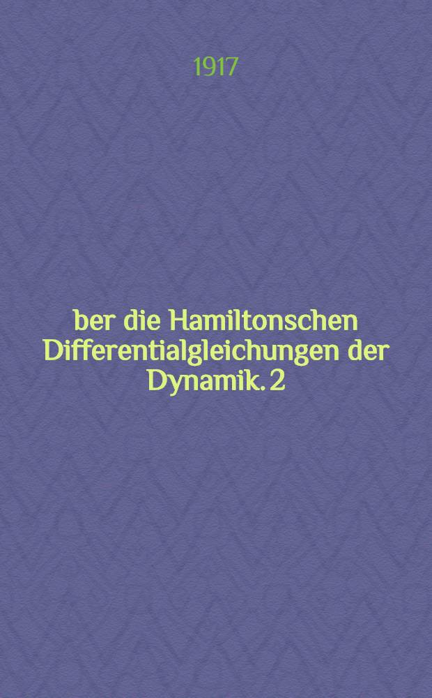 Über die Hamiltonschen Differentialgleichungen der Dynamik. 2