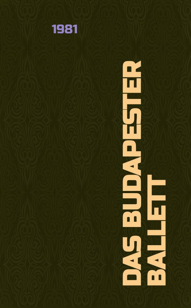 Das Budapester Ballett : Ballettenensemble des Ung. Staatl. Opernhauses. Bildband