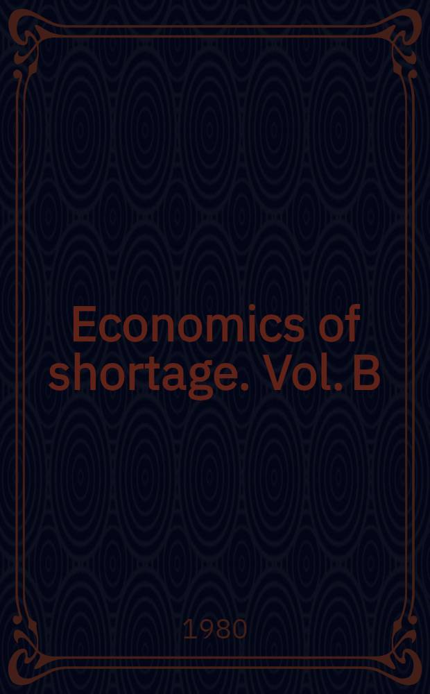 Economics of shortage. Vol. B