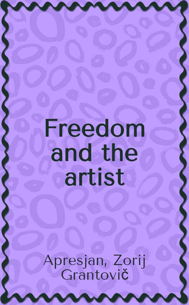 Freedom and the artist : Transl. from the Russ.