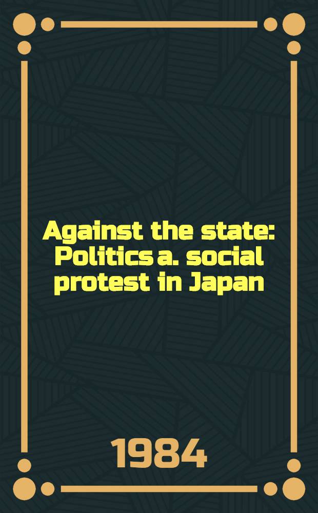 Against the state : Politics a. social protest in Japan